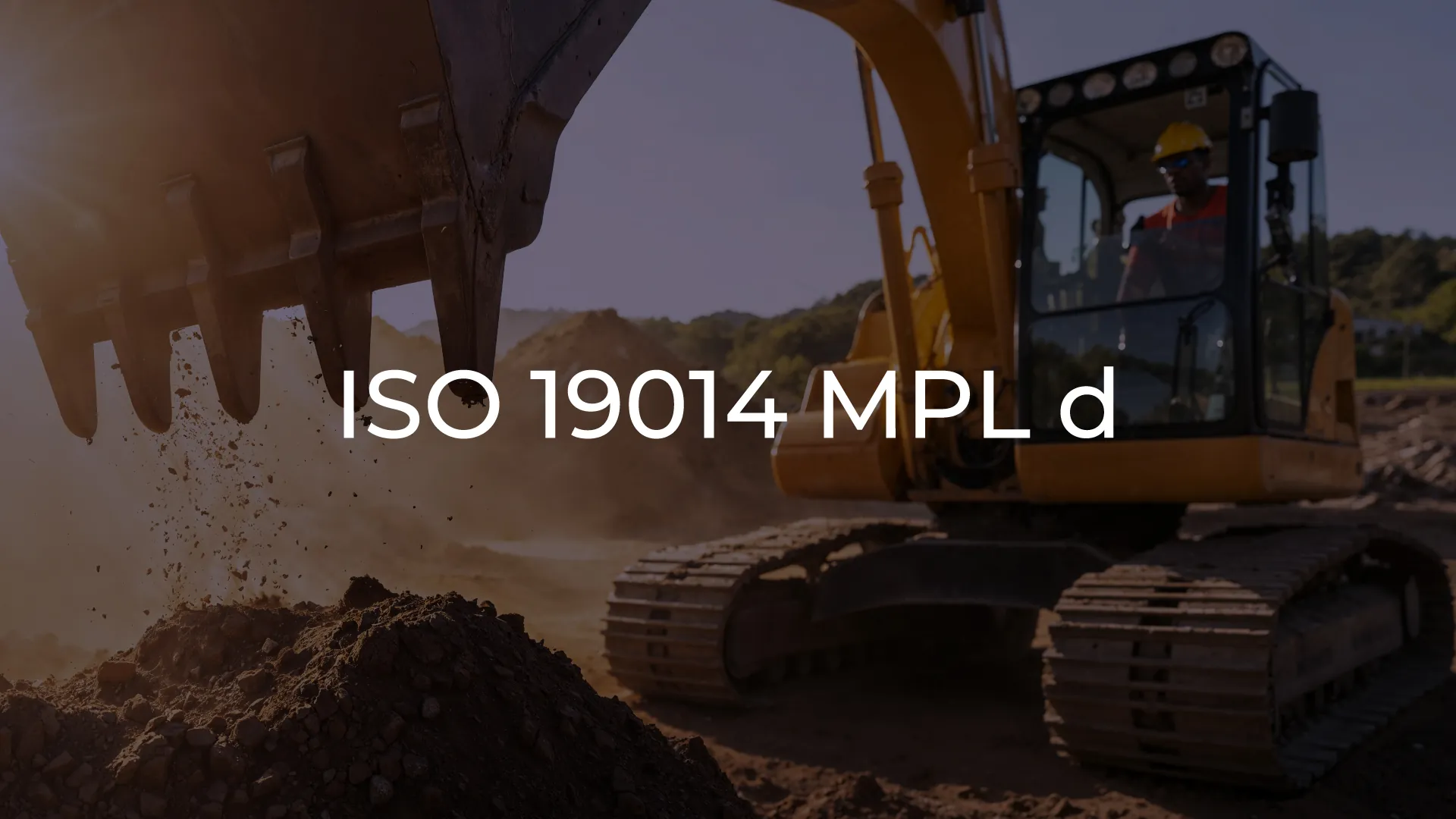 ISO 19014 MPL d – Earth-moving Machinery ISO 19014 MPL d – Earth-moving Machinery